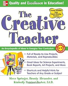 The Creative Teacher: An Encyclopedia of Ideas to Energize Your Curriculum
