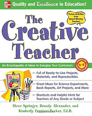 The Creative Teacher: An Encyclopedia of Ideas to Energize Your Curriculum