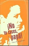 NO TE CASES PAPA
