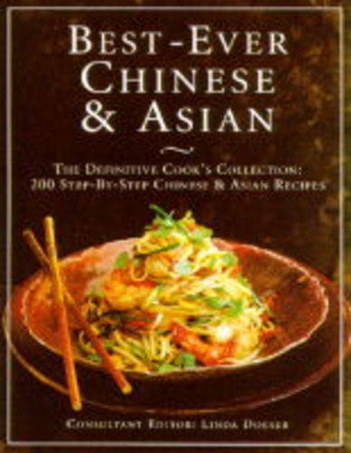 Best-Ever Chinese & Asian: The Definitive Cook's Collection: 200 Step-by-Step Chinese & Asian Recipes by Linda Doeser