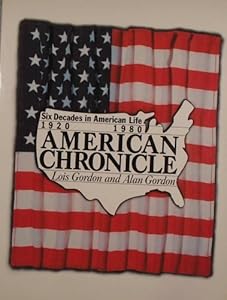 American Chronicle: Six Decades in American Life, 1920-1980 by Lois G. Gordon