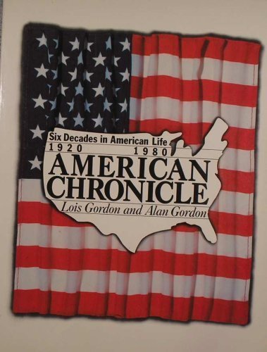 American Chronicle: Six Decades in American Life, 1920-1980 by Lois G. Gordon