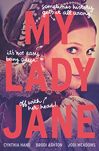 My Lady Jane by Cynthia Hand