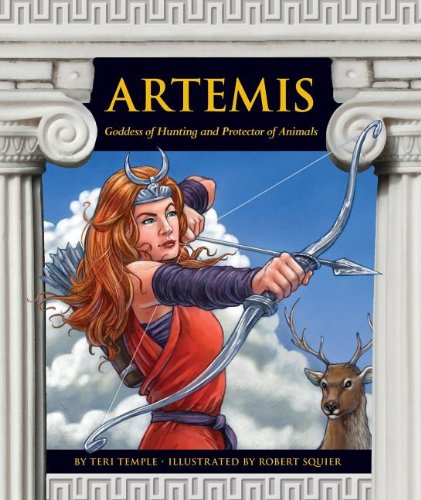 Artemis: Goddess of Hunting and Protector of Animals by Teri Temple