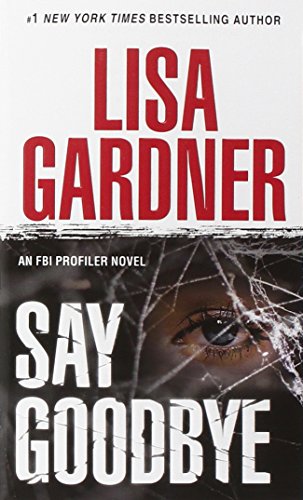 Say Goodbye: An FBI Profiler Novel by Lisa Gardner