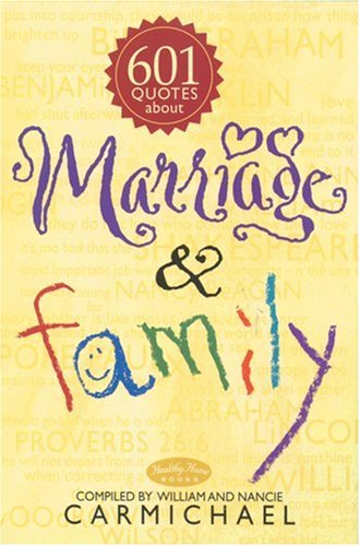 601 Quotes about Marriage & Family by William Carmichael
