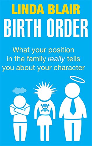 Birth Order: What Your Position in the Family Really Tells You About Your Character by Linda Blair