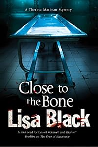 Close to the Bone: A Theresa MacLean forensic mystery