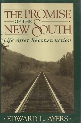 The Promise of the New South: Life After Reconstruction
