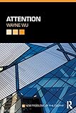 Wayne Wu, "Attention" (Routledge, 2014)
