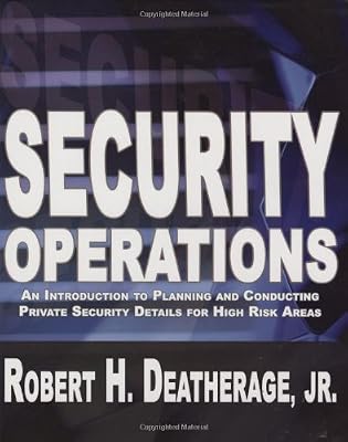 Security Operations: An Introduction to Planning and Conducting Private Security Details for High Risk Areas