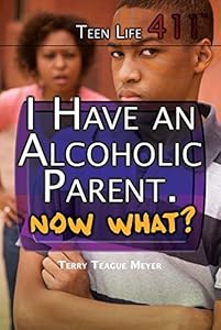 I Have an Alcoholic Parent. Now What?