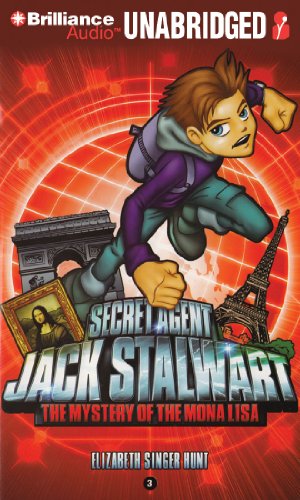 Secret Agent Jack Stalwart: Book 3: The Mystery of the Mona Lisa: France by Elizabeth Singer Hunt