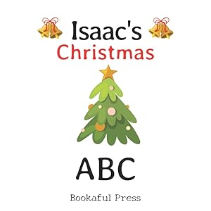 Isaac's Christmas ABC: Full color inside with a Christmas ABC Poem Suitable for Ages 2-6