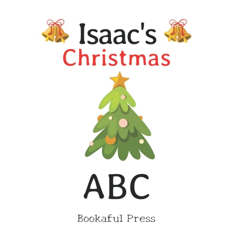 Isaac's Christmas ABC: Full color inside with a Christmas ABC Poem Suitable for Ages 2-6 by Bookaful Press