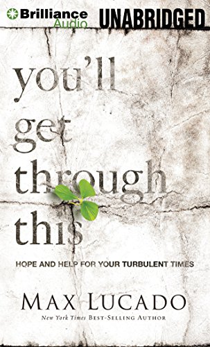 You'll Get Through This: Hope and Help for Your Turbulent Times by Max Lucado