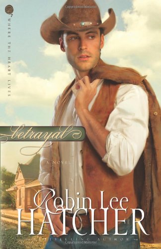 Betrayal: A Novel by Robin Lee Hatcher