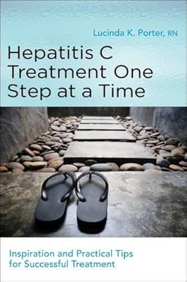 Hepatitis C Treatment One Step at a Time: Inspiration and Practical Tips for Successful Treatment