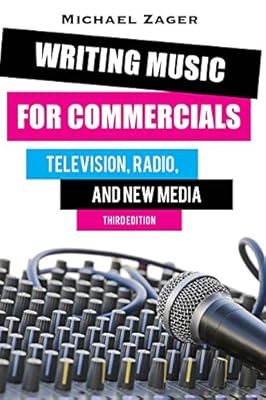 Writing Music for Commercials: Television, Radio, and New Media