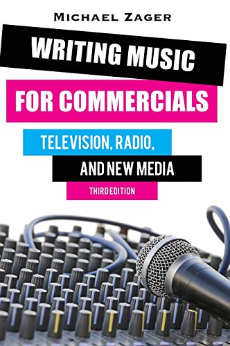 Writing Music for Commercials: Television, Radio, and New Media by Michael Zager