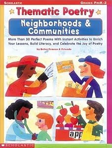Thematic Poetry: Neighborhood & Communities: More than 30 Perfect Poems with Instant Activities to Enrich Your Lessons, Build Literacy, and Celebrate the Joy of Poetry