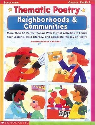 Thematic Poetry: Neighborhood & Communities: More than 30 Perfect Poems with Instant Activities to Enrich Your Lessons, Build Literacy, and Celebrate the Joy of Poetry