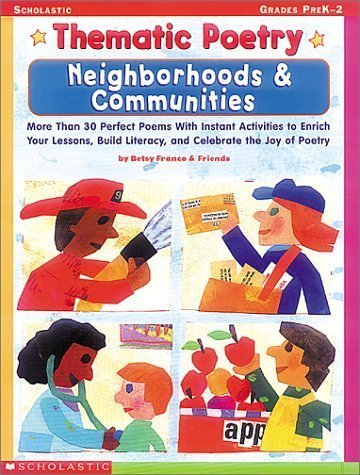 Thematic Poetry: Neighborhood & Communities: More than 30 Perfect Poems with Instant Activities to Enrich Your Lessons, Build Literacy, and Celebrate the Joy of Poetry by Betsy Franco