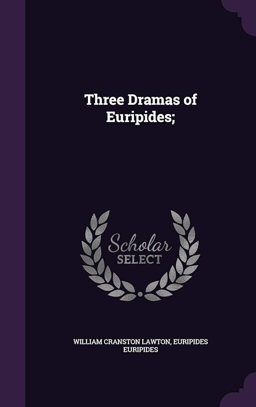 Three Dramas of Euripides; by Euripides