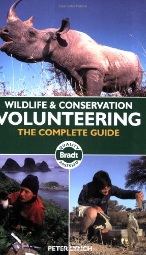 Wildlife & Conservation Volunteering: The Complete Guide (Bradt Wildlife & Conservation Volunteering: The Complete Guide) by Peter Lynch