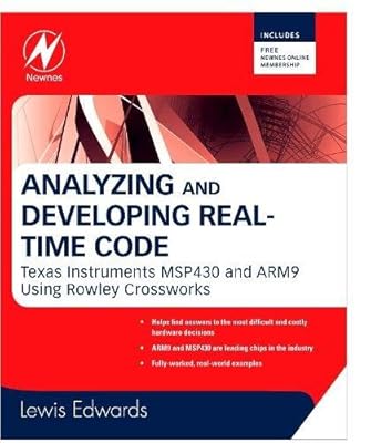Analyzing and Developing Real-Time Code: Texas Instruments MSP430 and ARM9 Using Rowley Crossworks