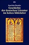 Geschichte der deutschen Literatur im Mittelalter: Geschichte der deutschen Literatur im hohen Mittelalter - Joachim Bumke