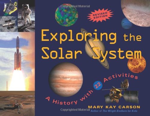 Exploring the Solar System: A History with 22 Activities by Mary Kay Carson