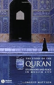 The Story of the Qur'an: Its History and Place in Muslim Life