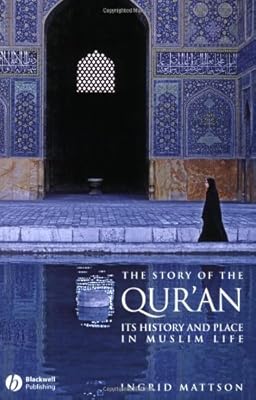 The Story of the Qur'an: Its History and Place in Muslim Life