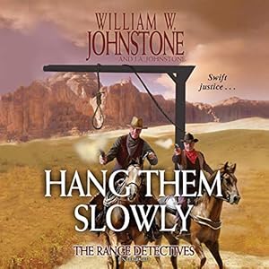 Hang Them Slowly: The Range Detectives, Book 2 by William W. Johnstone
