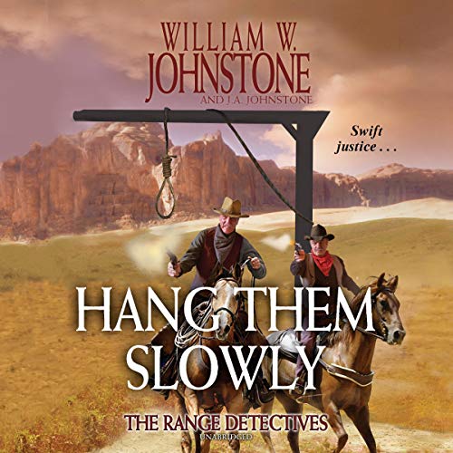 Hang Them Slowly: The Range Detectives, Book 2 by William W. Johnstone
