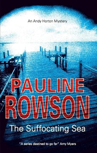 The Suffocating Sea: An Andy Horton Mystery by Pauline Rowson