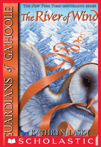 Guardians of Ga'Hoole #13: River of Wind by Kathryn Lasky