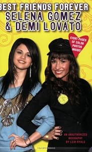 Best Friends Forever: Selena Gomez &amp; Demi Lovato: An Unauthorized Biography