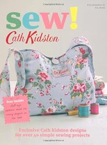 Sew!: Exclusive Cath Kidston Designs for Over 40 Simple Sewing Projects