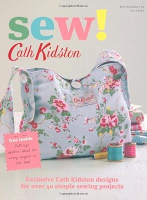 Sew!: Exclusive Cath Kidston Designs for Over 40 Simple Sewing Projects