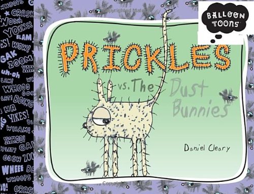 Balloon Toons: Prickles vs. The Dust Bunnies by Daniel Cleary