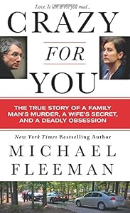 Crazy for You: A Passionate Affair, a Lying Widow, and a Cold-Blooded Murder