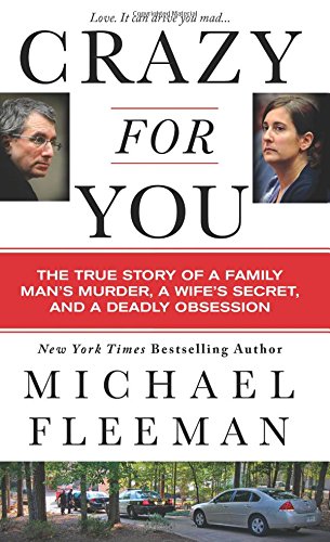 Crazy for You: A Passionate Affair, a Lying Widow, and a Cold-Blooded Murder by Michael Fleeman