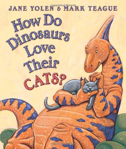 How Do Dinosaurs Love Their Cats? by Jane Yolen