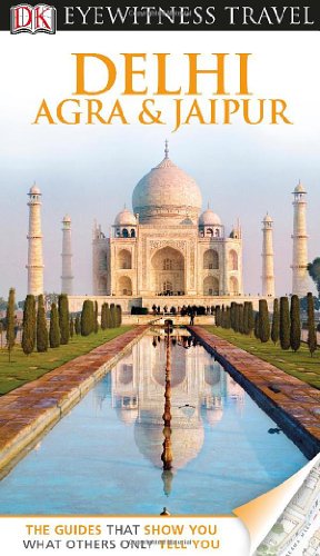 DK Eyewitness Travel Guide: Delhi, Agra and Jaipur by DK PUBLISHING