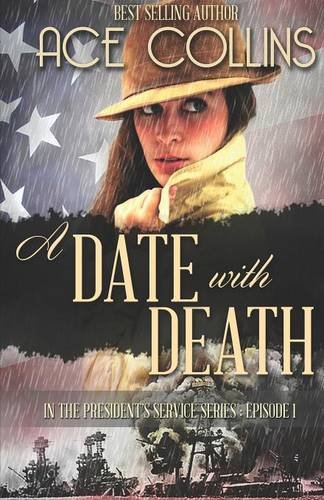 A Date with Death: In the President's Service, Episode One by Ace Collins