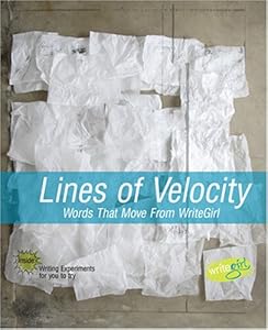 Lines of Velocity: Words That Move from Writegirl by Keren Taylor
