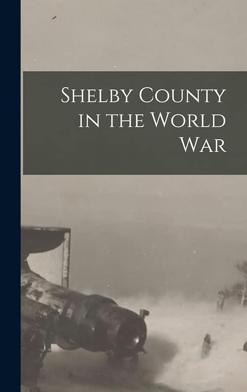 Shelby County in the World War by Anonymous