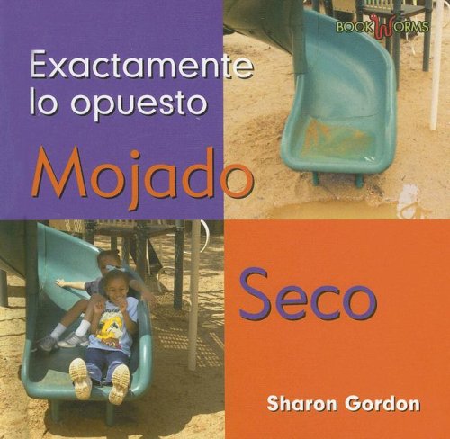 Mojado Seco/ Wet Dry (Bookworms - Exactamente Lo Opuesto) (Spanish Edition) by Sharon Gordon